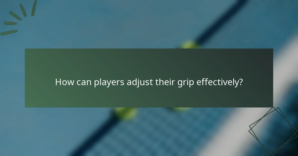 How can players adjust their grip effectively?