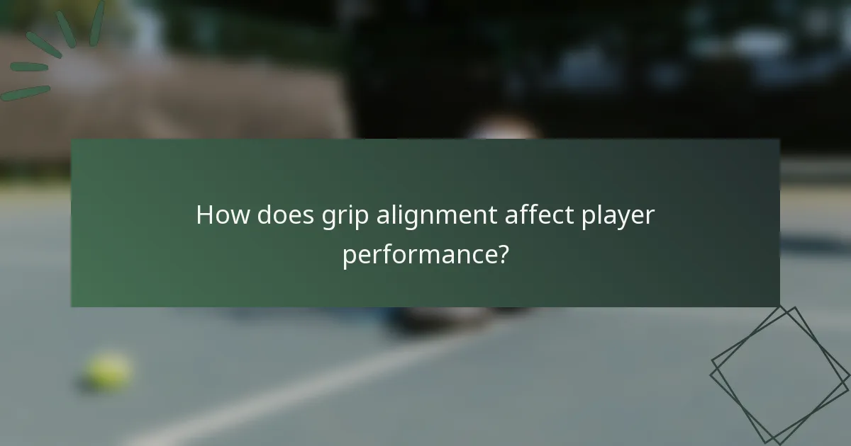 How does grip alignment affect player performance?