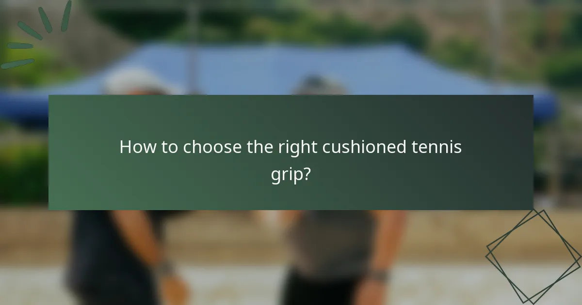 How to choose the right cushioned tennis grip?