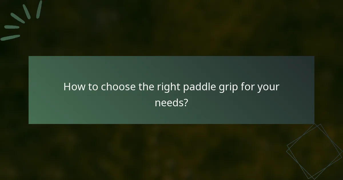 How to choose the right paddle grip for your needs?
