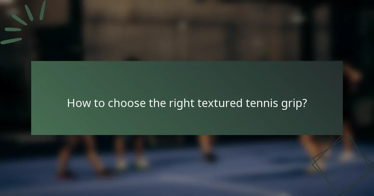 How to choose the right textured tennis grip?