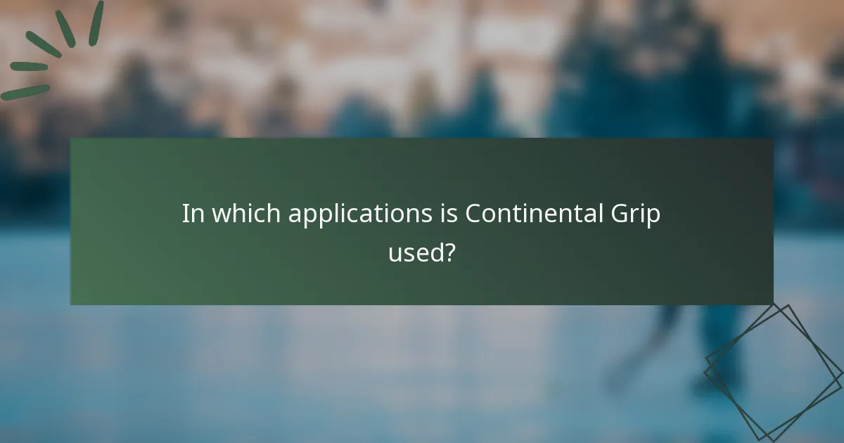In which applications is Continental Grip used?
