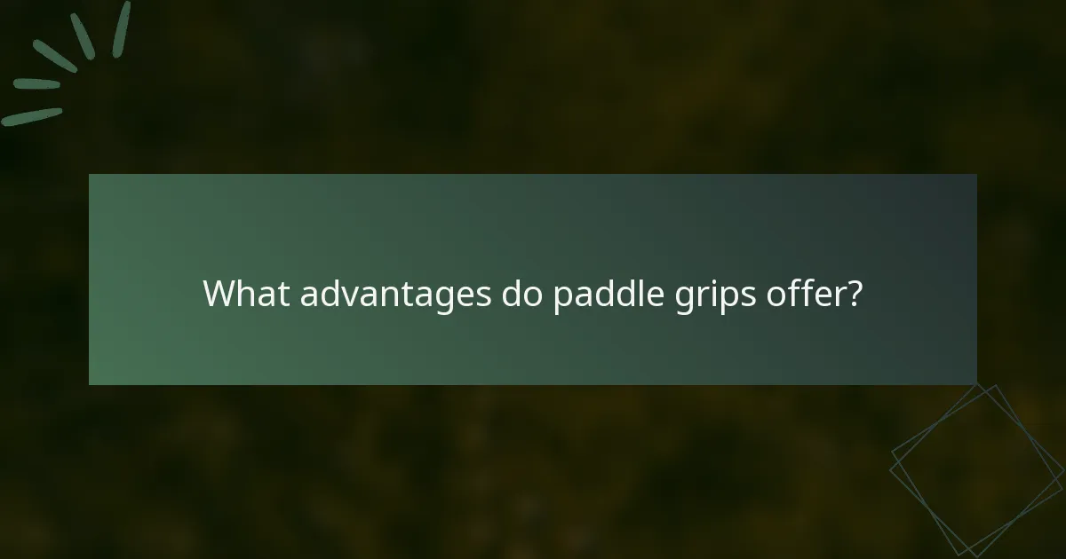 What advantages do paddle grips offer?