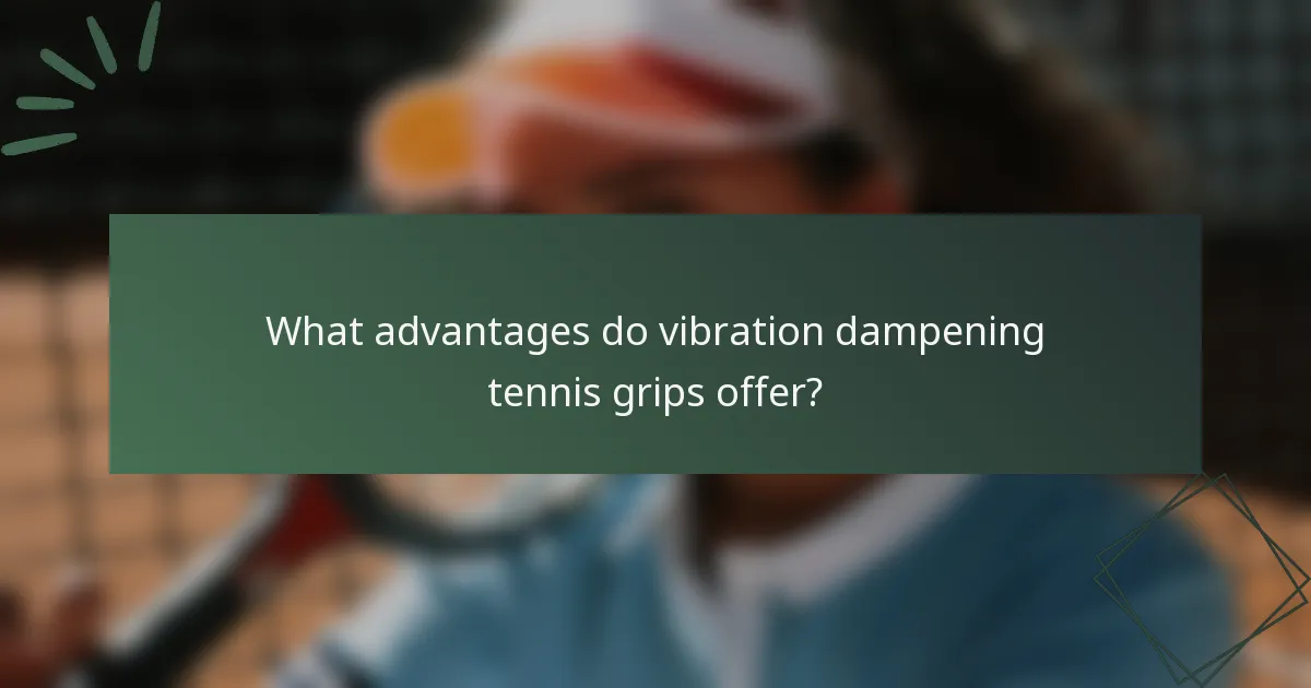 What advantages do vibration dampening tennis grips offer?