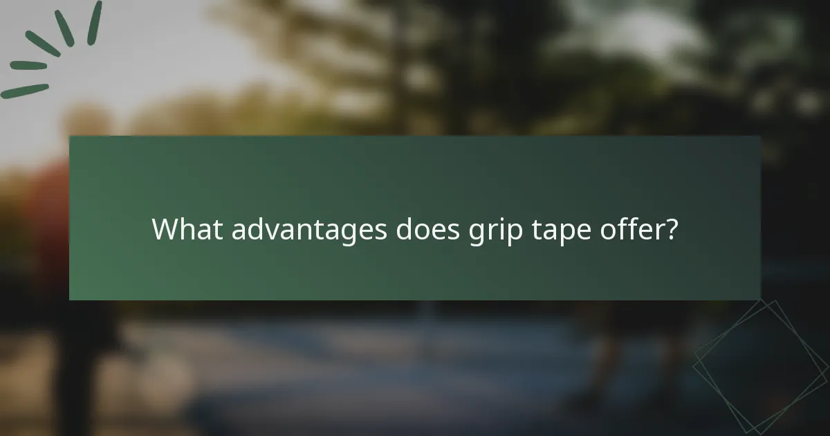 What advantages does grip tape offer?