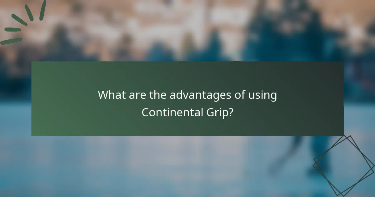 What are the advantages of using Continental Grip?
