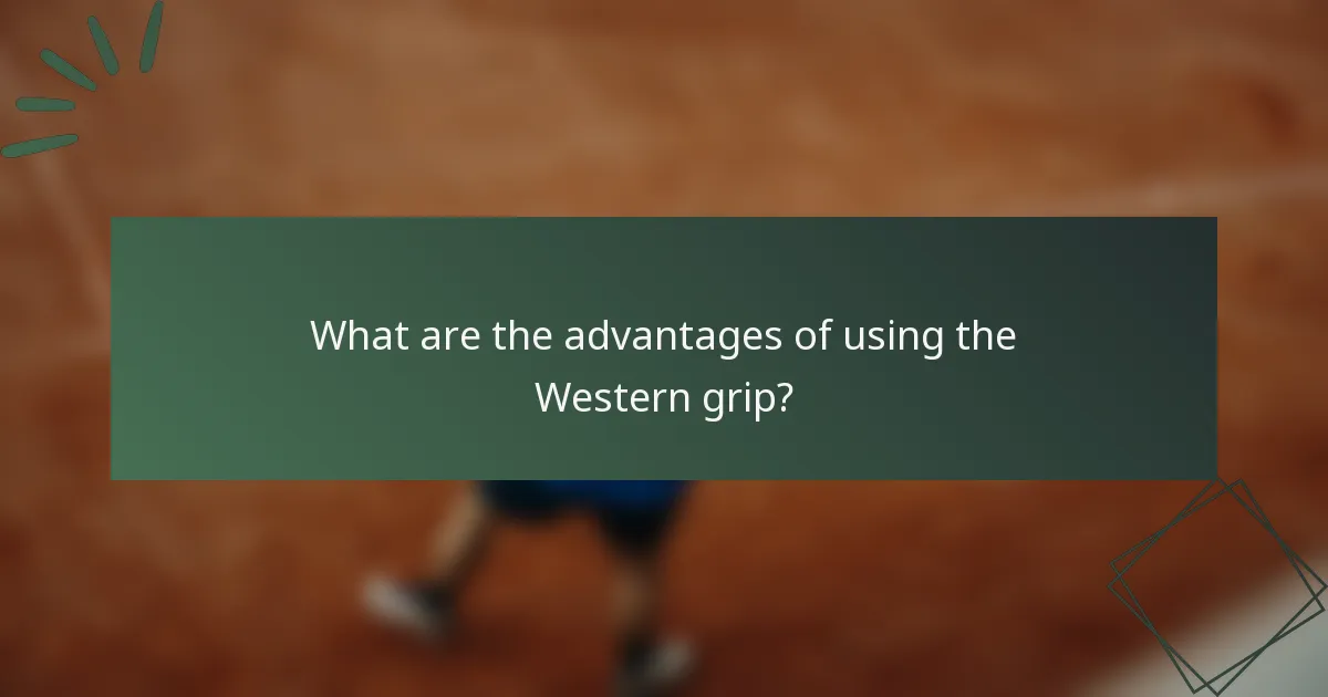 What are the advantages of using the Western grip?