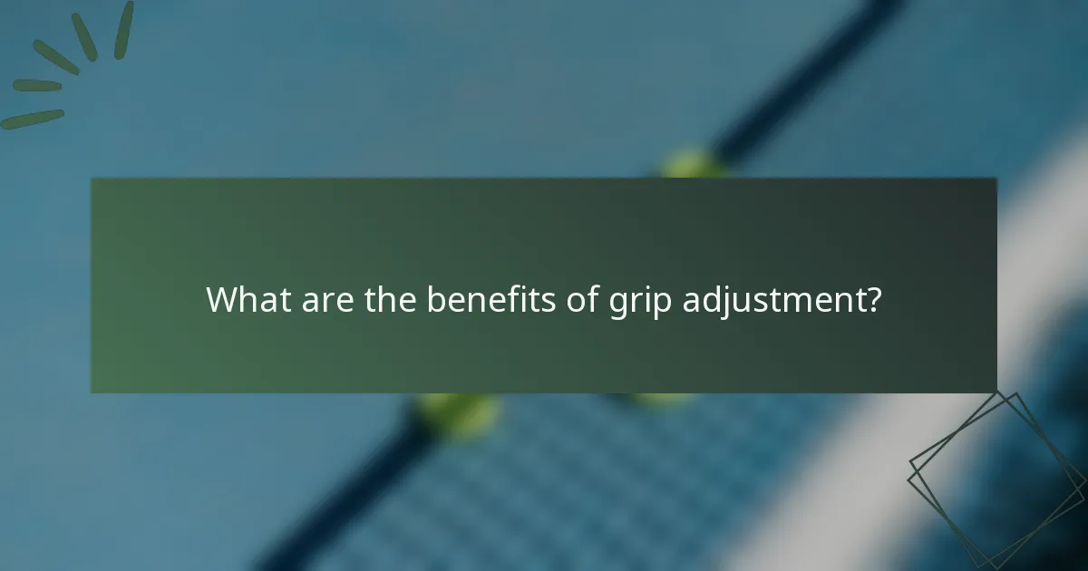 What are the benefits of grip adjustment?