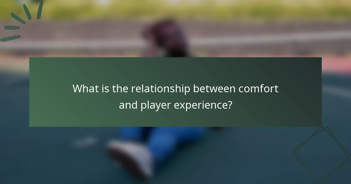 What is the relationship between comfort and player experience?