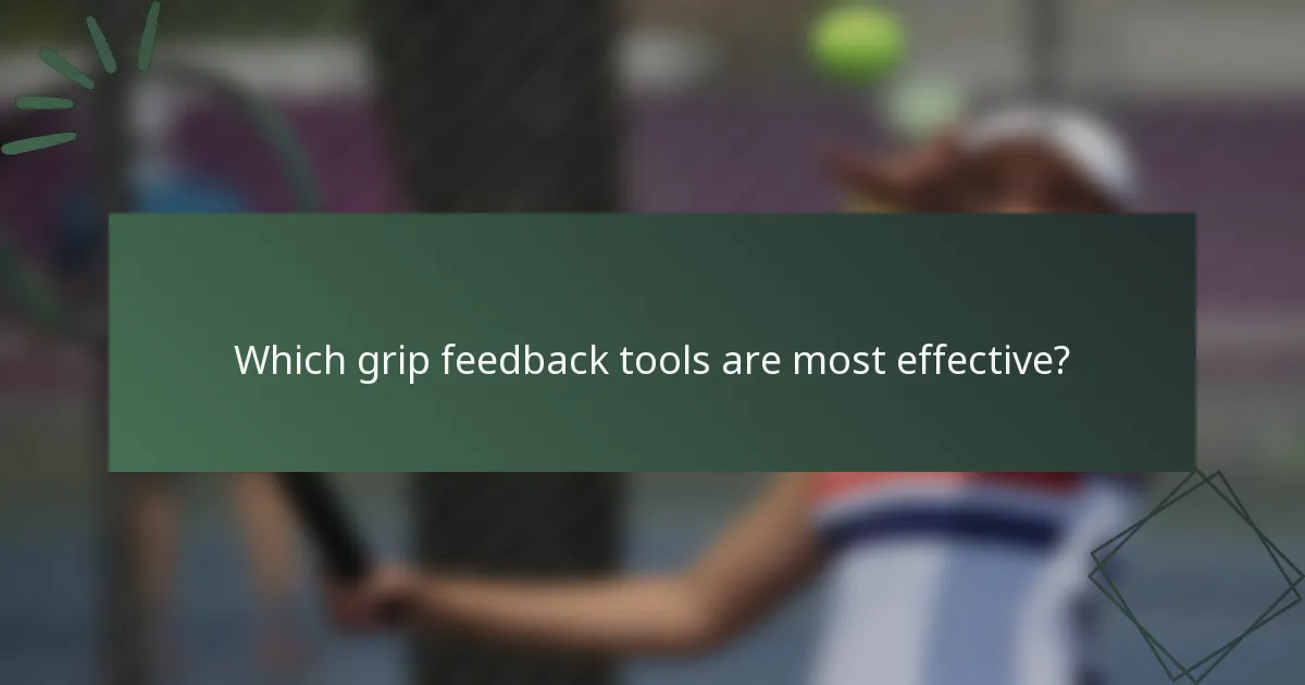 Which grip feedback tools are most effective?