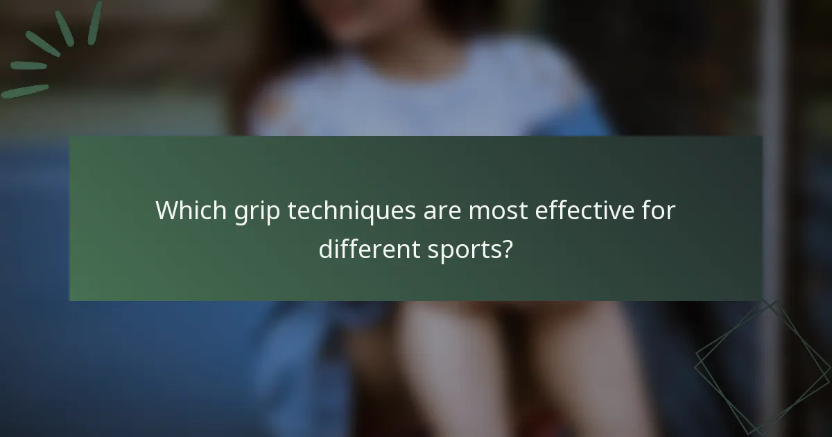 Which grip techniques are most effective for different sports?